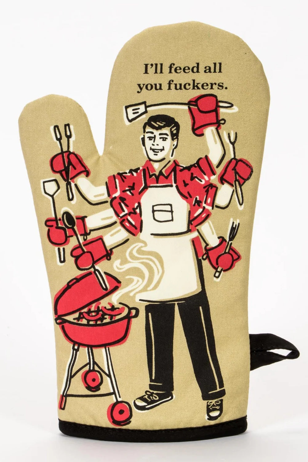 I'LL FEED ALL YOU FUCKERS OVEN MITT