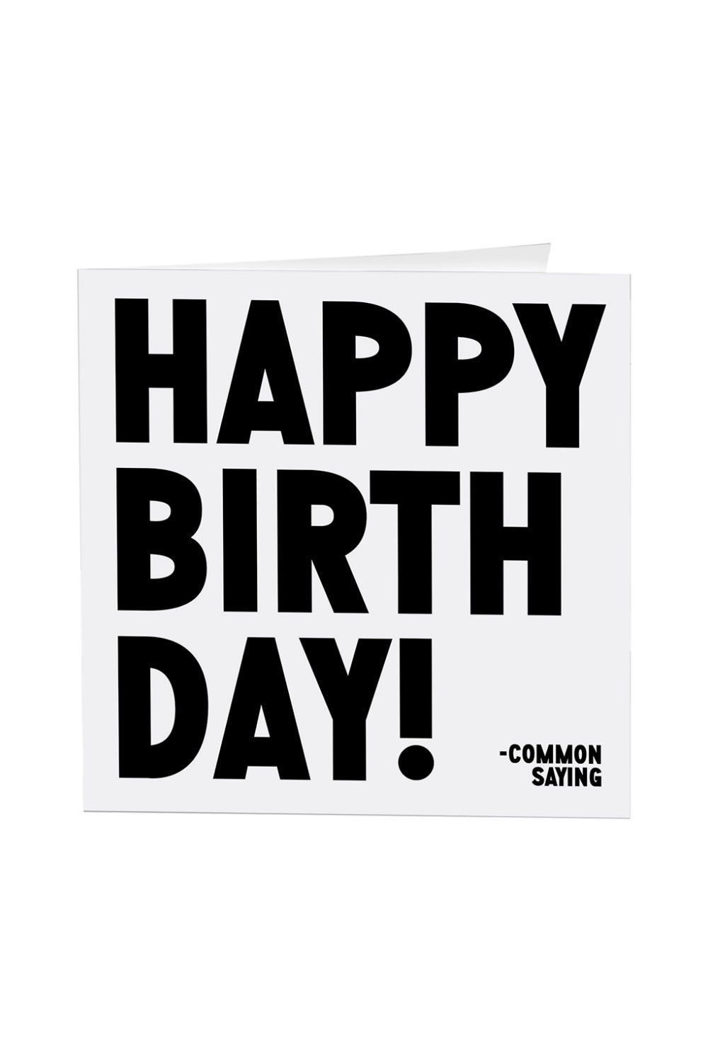 HAPPY BIRTHDAY COMMON SAYING GREETING CARD