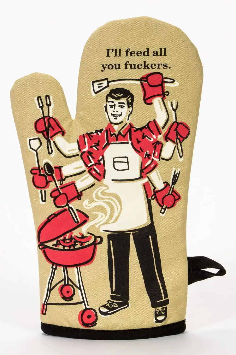 I'LL FEED ALL YOU FUCKERS OVEN MITT
