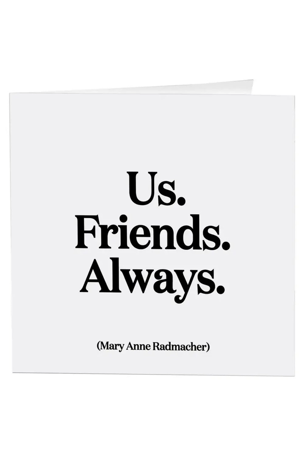 US. FRIENDS. ALWAYS GREETING CARD