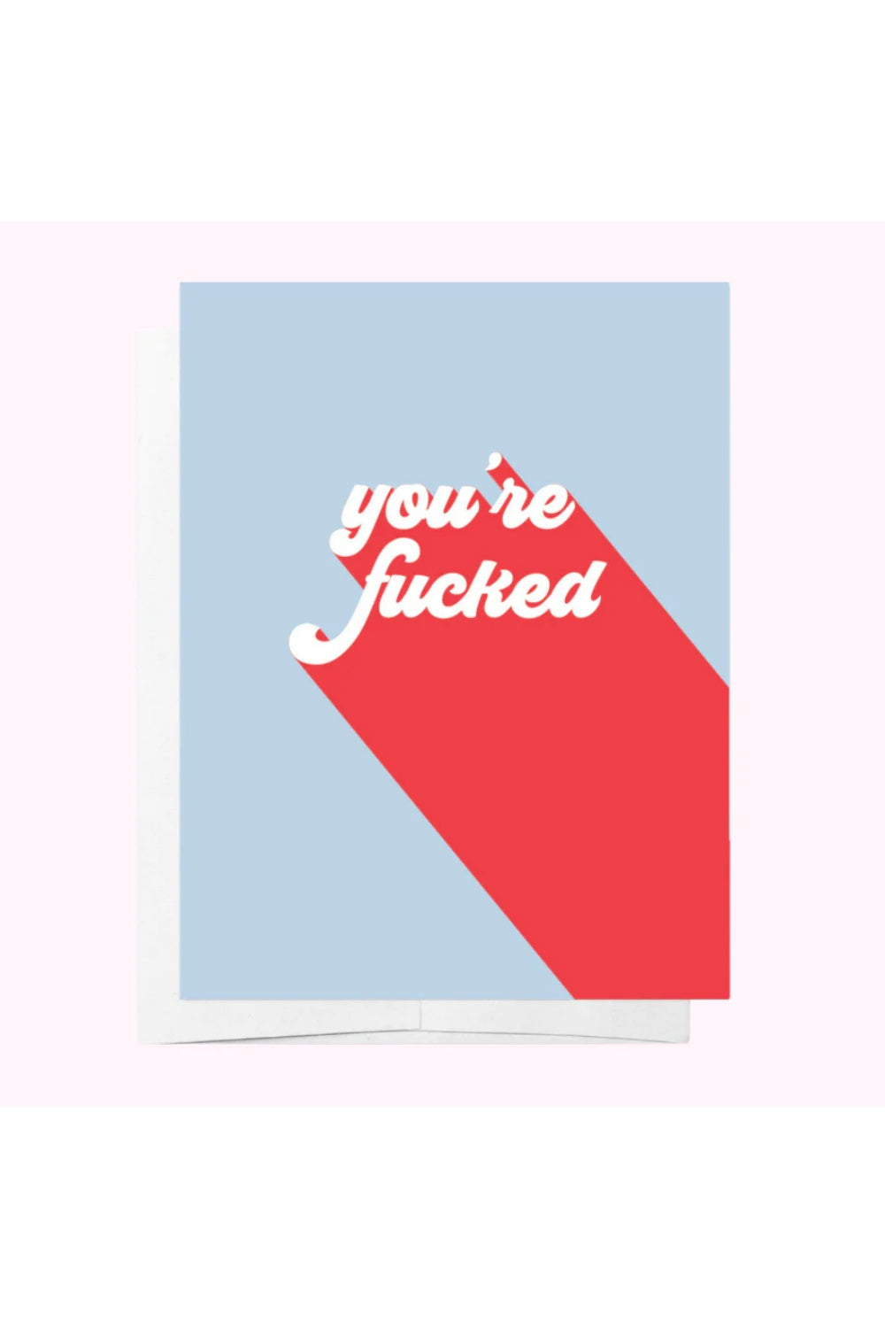 YOU'RE FUCKED GREETING CARD